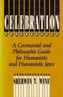 Celebration A Ceremonial and Philosophic Guide for Humanists and Humanistic Jews