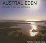 Austral Eden 200 Years of Australian Architecture
