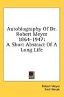 Autobiography Of Dr Robert Meyer 18641947 A Short Abstract Of A Long Life