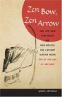 Zen Bow, Zen Arrow: The Life and Teachings of Awa Kenzo, the Archery Master from "Zen in the Art of Archery"