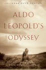 Aldo Leopold's Odyssey: Rediscovering the Author of A Sand County Almanac