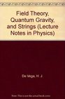 Field Theory Quantum Gravity and Strings
