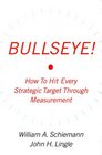 Bullseye  Hitting Your Strategic Targets Through HighImpact Measurement