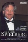 Steven Spielberg The Man His Movies and Their Meaning