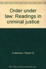 Order under law Readings in criminal justice