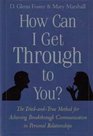 How Can I Get Through to You The TriedAndTrue Method for Achieving Breakthrough Communication in Personal Relationships