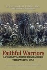 Faithful Warriors A Combat Marine Remembers the Pacific War