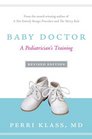 Baby Doctor Revised Edition A Pediatrician's Training