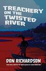 Treachery on the Twisted River A YoungAdult Adaptation of Peace Child by Don Richardson
