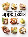 Martha Stewart's Appetizers 200 Recipes for Dips Spreads Nibbles Bites Snacks Starters Small Plates and Other Delightful Party Foods Plus 30 Cocktails