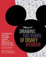 Drawing 100 Years of Disney Wonder A retrospective collection of artwork and stepbystep drawing projects featuring a curated collection of iconic  the past 100 years