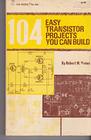 104 Easy Transistor Projects You Can Build