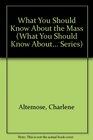 What You Should Know About the Mass