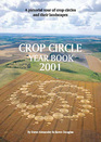 Crop Circle Year Book 2001 A Pictorial Tour of Crop Circles and Their Landscapes