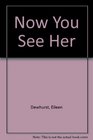 Now You See Her