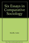 Six Essays in Comparative Sociology