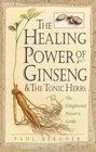 The Healing Power of Ginseng  the Tonic Herbs  The Enlightened Person's Guide