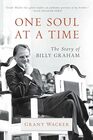 One Soul at a Time The Story of Billy Graham