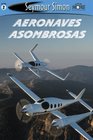 Aeronaves Asombrosas Amazing Aircraft Spanish Edition See More Readers Level 2