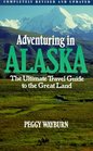 Adventuring in Alaska The Ultimate Travel Guide to the Great Land Second Edition