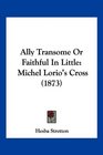Ally Transome Or Faithful In Little Michel Lorio's Cross