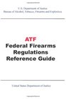ATF Federal Firearms Regulations Reference Guide