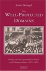 The WellProtected Domains Ideology and the Legitimation of Power in the Ottoman Empire 18761909