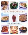 Vegetarian Classics 300 Essential Recipes for Every Course and Every Meal
