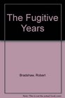 The Fugitive Years