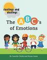 Feelings and Dealings The ABC's of Emotions An SEL Storybook to Build Emotional Intelligence Social Skills and Empathy