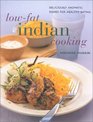 Low Fat Indian Cooking  Deliciously Aromatic Dishes for Healthy Eating