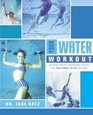Your Water Workout  NoImpact Aerobic and Strength Training From Yoga Pilates Tai Chi and More