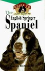 The English Springer Spaniel  An Owner's Guide to a Happy Healthy Pet