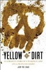 Yellow Dirt An American Story of a Poisoned Land and a People Betrayed
