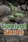 Survival Seeds The Emergency Heirloom Seed Saving Guide