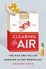 Clearing the Air The Rise and Fall of Smoking in the Workplace