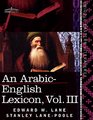 An ArabicEnglish Lexicon  Vol III Derived from the best and the most copious Eastern sources