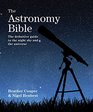 The Astronomy Bible The Definitive Guide to the Night Sky and the Universe