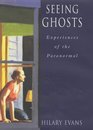 Seeing Ghosts Experiences of the Paranormal