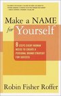 Make a Name for Yourself : Eight Steps Every Woman Needs to Create a Personal Brand Strategy for Success