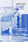 The Child's Construction of Knowledge Piaget for Teaching Children