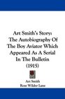 Art Smith's Story The Autobiography Of The Boy Aviator Which Appeared As A Serial In The Bulletin