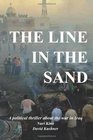 The Line In The Sand A political thriller about the war in Iraq