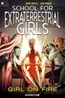 School for Extraterrestrial Girls 1 Girl on Fire