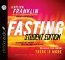 Fasting Student Edition Go Deeper and Further with God Than Ever Before
