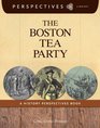 The Boston Tea Party A History Perspectives Book