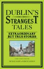 Dublin's Strangest Tales Extraordinary But True Stories