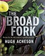 The Broad Fork Recipes for the Wide World of Vegetables and Fruit