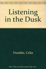 Listening in the Dusk