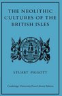 The Neolithic Cultures of the British Isles A Study of the Stoneusing Agricultural Communities of Britain in the Second Millenium BC
